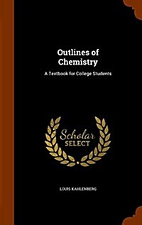 Outlines of Chemistry: A Textbook for College Students (Hardcover)