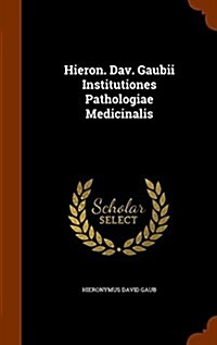 Hieron. Dav. Gaubii Institutiones Pathologiae Medicinalis (Hardcover)