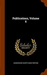 Publications, Volume 6 (Hardcover)