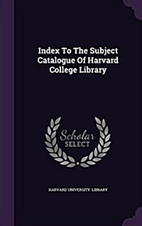 Index to the Subject Catalogue of Harvard College Library (Hardcover)