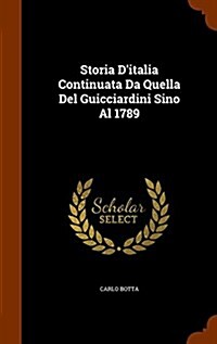 Storia DItalia Continuata Da Quella del Guicciardini Sino Al 1789 (Hardcover)