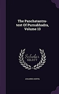 The Panchatantra-Text of Purnabhadra, Volume 13 (Hardcover)