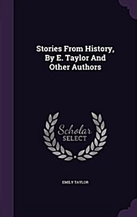 Stories from History, by E. Taylor and Other Authors (Hardcover)