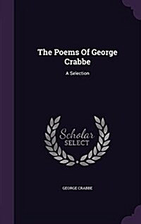 The Poems of George Crabbe: A Selection (Hardcover)