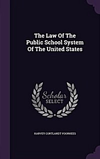 The Law of the Public School System of the United States (Hardcover)