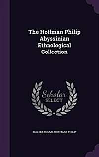 The Hoffman Philip Abyssinian Ethnological Collection (Hardcover)