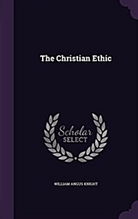 The Christian Ethic (Hardcover)