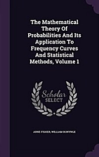 The Mathematical Theory of Probabilities and Its Application to Frequency Curves and Statistical Methods, Volume 1 (Hardcover)