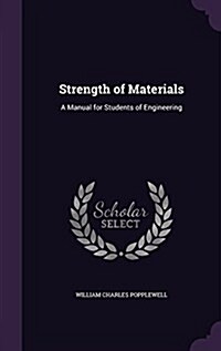 Strength of Materials: A Manual for Students of Engineering (Hardcover)
