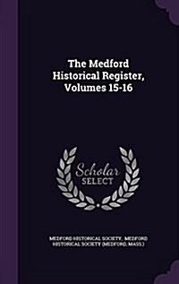 The Medford Historical Register, Volumes 15-16 (Hardcover)