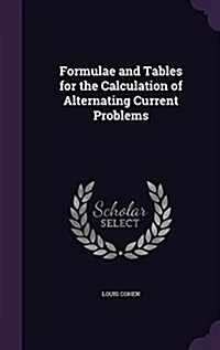 Formulae and Tables for the Calculation of Alternating Current Problems (Hardcover)