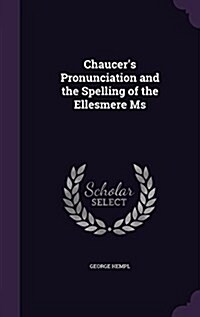 Chaucers Pronunciation and the Spelling of the Ellesmere MS (Hardcover)