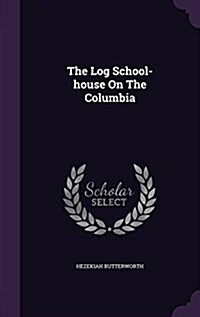 The Log School-House on the Columbia (Hardcover)