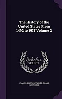 The History of the United States from 1492 to 1917 Volume 2 (Hardcover)