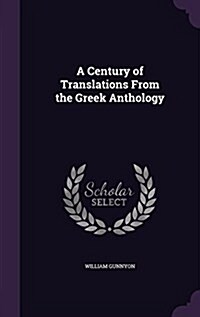 A Century of Translations from the Greek Anthology (Hardcover)