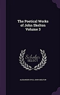 The Poetical Works of John Skelton Volume 3 (Hardcover)