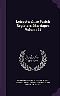 Leicestershire Parish Registers. Marriages Volume 11 (Hardcover)