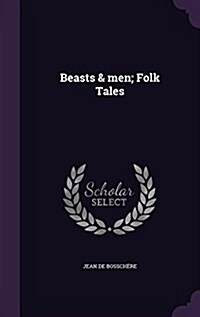 Beasts & Men; Folk Tales (Hardcover)