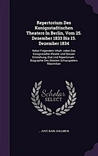 Repertorium Des Konigsstadtischen Theaters in Berlin, Vom 25. Dezember 1833 Bis 15. Dezember 1834: Nebst Folgendem Inhalt: Ueber Das Konigsstadter-The (Hardcover)