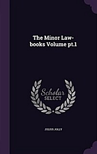 The Minor Law-Books Volume PT.1 (Hardcover)