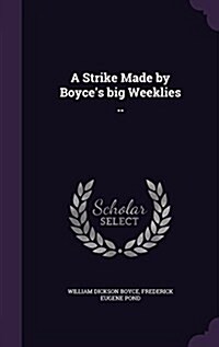 A Strike Made by Boyces Big Weeklies .. (Hardcover)