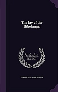 The Lay of the Nibelungs; (Hardcover)