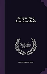 Safeguarding American Ideals (Hardcover)