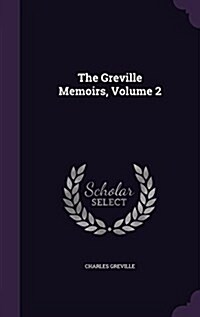 The Greville Memoirs, Volume 2 (Hardcover)