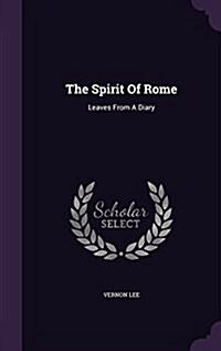 The Spirit of Rome: Leaves from a Diary (Hardcover)