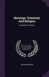 Marriage, Totemism and Religion: An Answer to Critics (Hardcover)