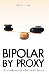 Bipolar by Proxy (Paperback)