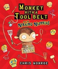 Monkey with a Tool Belt and the Maniac Muffins (Library Binding)