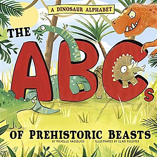 A Dinosaur Alphabet: The ABCs of Prehistoric Beasts! (Paperback)