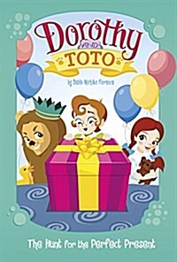 Dorothy and Toto the Hunt for the Perfect Present (Paperback)