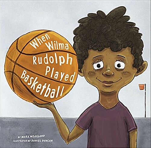 When Wilma Rudolph Played Basketball (Hardcover)