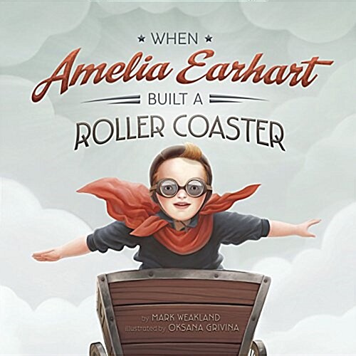 When Amelia Earhart Built a Roller Coaster (Hardcover)