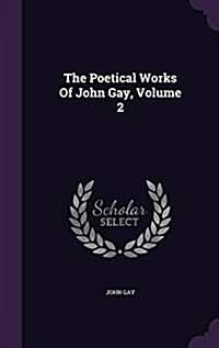 The Poetical Works of John Gay, Volume 2 (Hardcover)