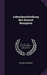 Lebensbeschreibung Des General Bonaparte (Hardcover)