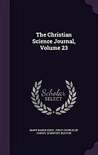 The Christian Science Journal, Volume 23 (Hardcover)