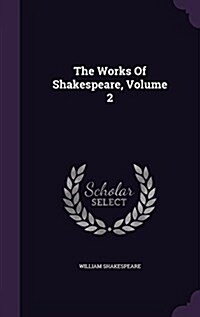 The Works of Shakespeare, Volume 2 (Hardcover)