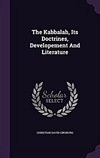 The Kabbalah, Its Doctrines, Developement and Literature (Hardcover)