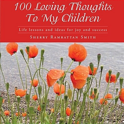 100 Loving Thoughts to My Children: Life Lessons and Ideas for Joy and Success (Paperback)