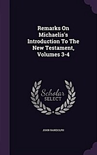 Remarks on Michaeliss Introduction to the New Testament, Volumes 3-4 (Hardcover)