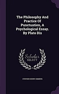 The Philosophy and Practice of Punctuation, a Psychological Essay. by Plato Dis (Hardcover)