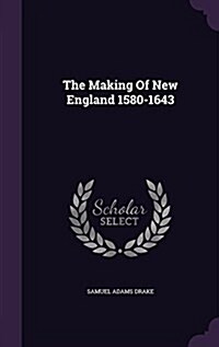 The Making of New England 1580-1643 (Hardcover)