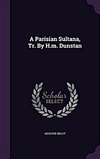 A Parisian Sultana, Tr. by H.M. Dunstan (Hardcover)