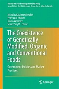 The Coexistence of Genetically Modified, Organic and Conventional Foods: Government Policies and Market Practices (Hardcover, 2016)