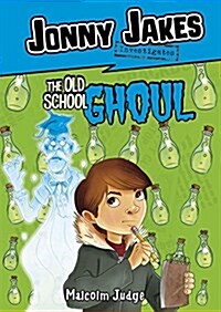 Jonny Jakes Investigates the Old School Ghoul (Hardcover)