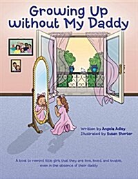 Growing Up Without My Daddy (Paperback)