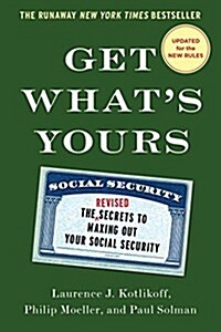 Get Whats Yours: The Secrets to Maxing Out Your Social Security (Hardcover, Revised, Update)